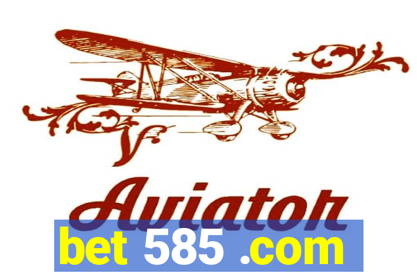 bet 585 .com